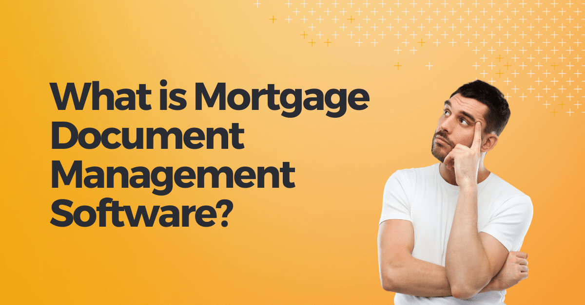 How Can Document Management Software Help Your Mortgage Broker Business?